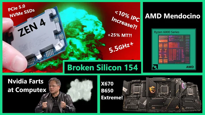 ZEN 4 Bombshells, Mendocino APU, X670 & B650 Extreme, Nvidia Farts at Computex | Broken Silicon 154