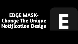 EDGE MASK- Change The Unique Notification Design screenshot 1