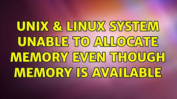 Unix & Linux: System unable to allocate memory even though memory is available