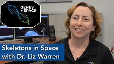 Dr. Liz Warren - Skeletons in Space | Genes in Space