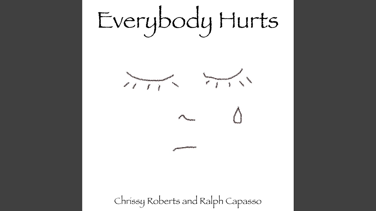 Everybody Hurts