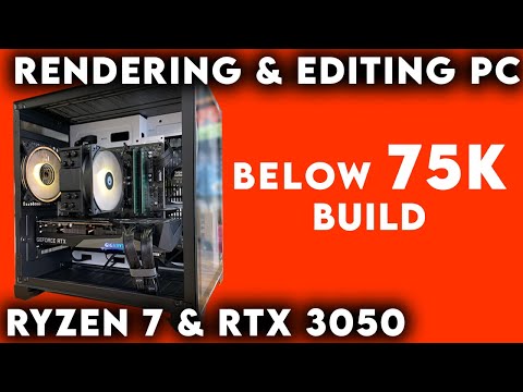 Editing & Rendering PC Build with AMD RYZEN 7 & NVIDIA RTX 3050 Graphics Under 75K Budget