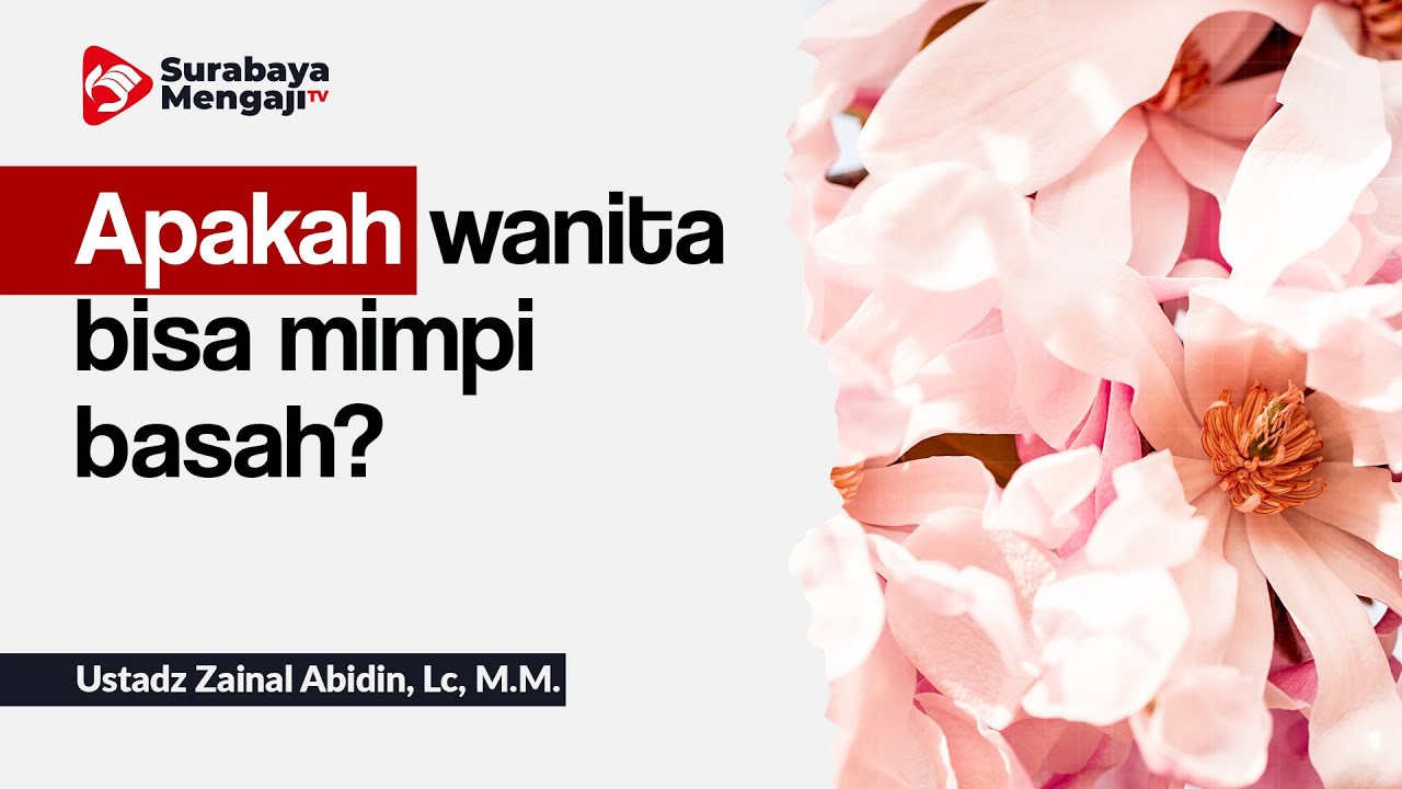 Apakah wanita bisa mimpi basah? - Ustadz Zainal Abidin, Lc, M.M.