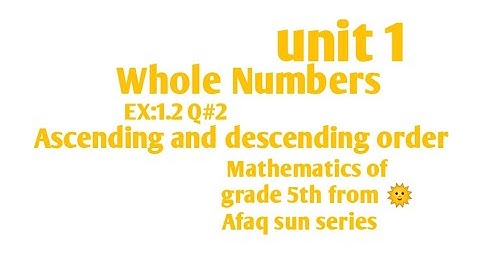 grade 5, Unit 1, EX:1.2,Q #2( Ascending and descending order) from 🌞 Afaq sun series