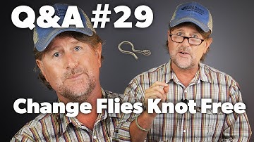 Q&A | #29 - Changing Flies WITHOUT Using Knots / Cutting YOUR Leader! (A Fast Alternative)