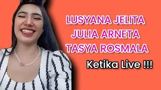 LUSYANA JELITA JULIA ARNETA DAN TASYA ROSMALA Ketika Live !!!