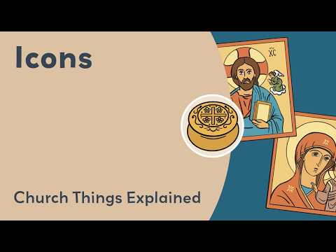 ICONS - Church Things Explained!