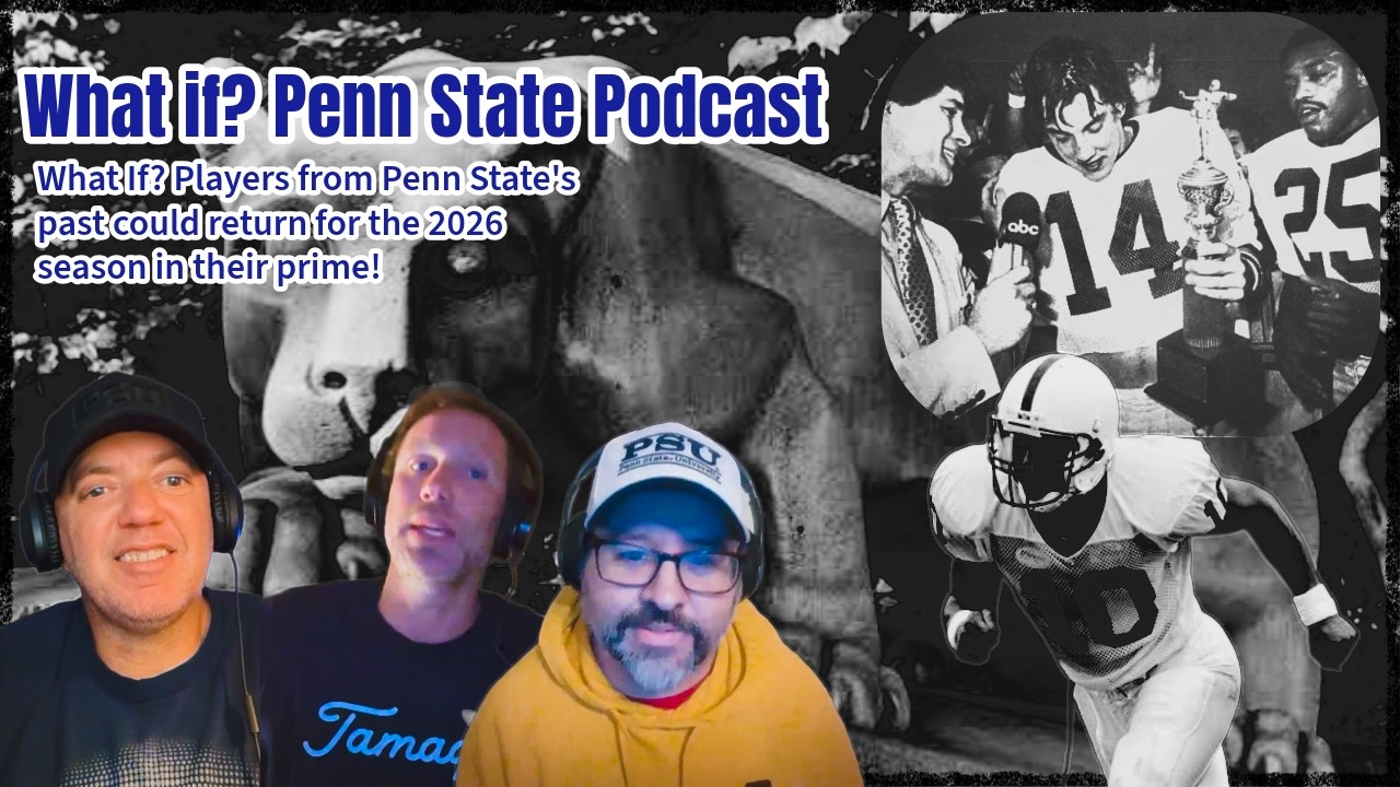 What If? Players from Penn State's past could return for the 2026 season in their prime! (Ep 2)