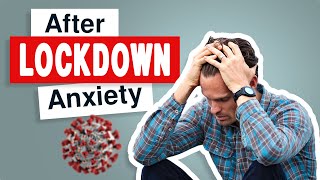 Anxiety after Covid Lockdown & Isolation