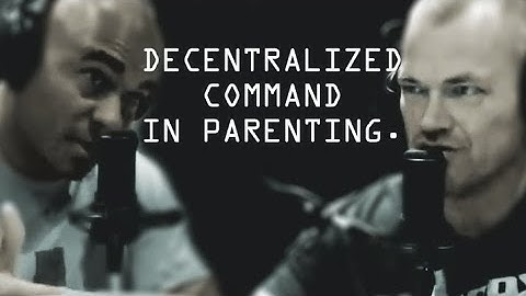 Decentralized Command in Parenting - Jocko Willink