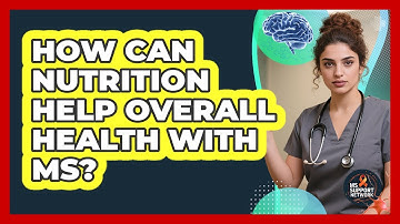 How Can Nutrition Help Overall Health With MS?