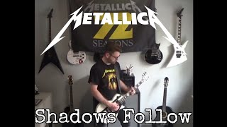 Metallica - Shadows Follow (guitar cover)