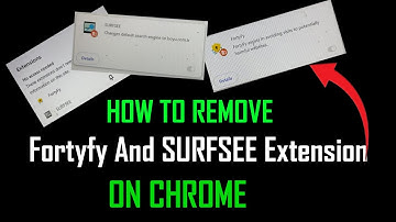How to remove fortyfy and SURFSEE Extensions on Chrome