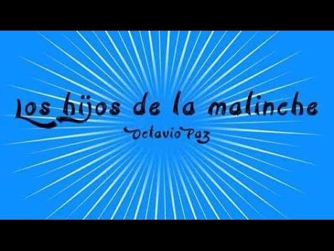 Octavio Paz - Los hijos de la malinche.