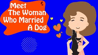Meet the Woman Who Married a Dog | Biography | Animated Video