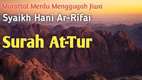 Surah At-Tur, سورة الطور, Syaikh Hani Ar-Rifai, #tahsin #tajwid #quran #tajweed #tilawat #murottal