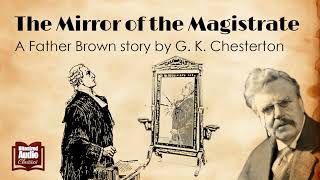 The Mirror of the Magistrate | A Father Brown Story by G. K. Chesterton | A Bitesized Audiobook