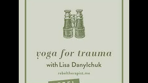 Yoga For Trauma With Lisa Danylchuk