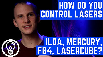 How Do You Control Lasers - ILDA, Mercury, FB4, Lasercube?