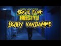 BOBBY VANDAMME - BRAZIL FUNK FREESTYLE [LYRICS]