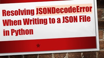Resolving JSONDecodeError When Writing to a JSON File in Python