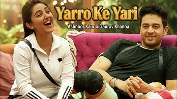 Yaaro Ki Yaari – Ashnoor Kaur x Gaurav Khanna (Official Music Video) | Bigg Boss 19 Song