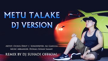 DJ METU TALAKE - Ocholl Dhut (Remix) By DJ Suhadi Official