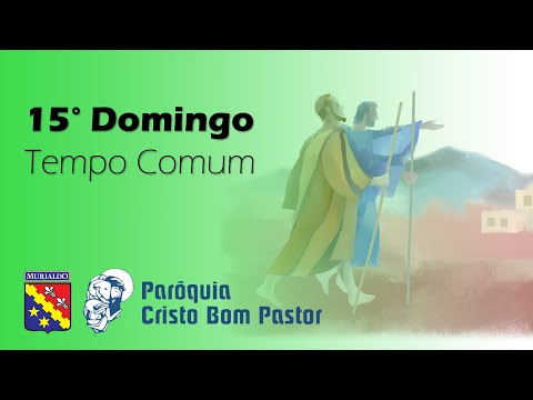 Missa do 15º Domingo do Tempo Comum | 11.07.2021