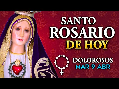 ROSARIO de HOY Misterios Dolorosos del Santo Rosario - martes 9 de abril 2024