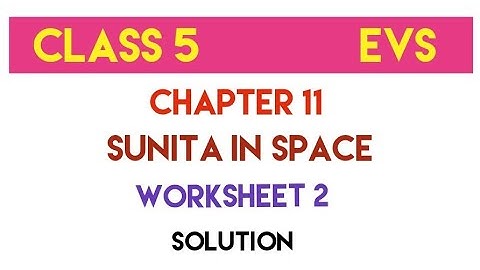 EVS | Looking Around | Sunita in space | class 5 | worksheet 2| chapter 11 | solution #evsworksheet2