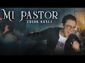 EDSON NUÑEZ - "MI PASTOR" (VIDEO OFICIAL)