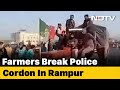 Watch: UP Farmers On Way To Delhi Break Police Barricades At Rampur