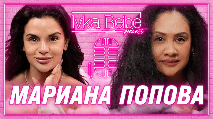 Мариана Попова: Не можеш да имаш приятели на работа | IVKA BEIBE PODCAST
