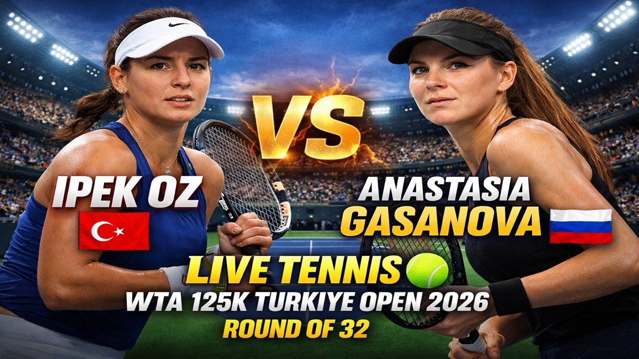 Ipek Oz vs Anastasia Gasanova 🎾LIVE TENNIS WTA 125K TURKIYE OPEN 2026 ...