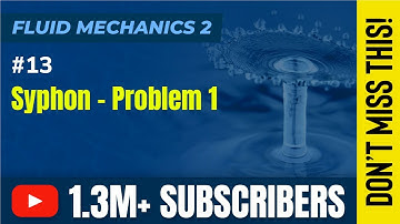 Numerical on Syphon 1 - Flow Through Pipes - Fluid Mechanics 2