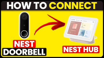 How To Connect Nest Doorbell To Nest Hub (How To Set Up & Use Nest Doorbell With Nest Hub)