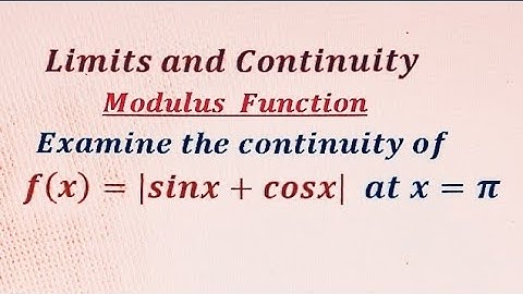 Limits and Continuity of modulus function.