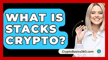 What Is Stacks Crypto? - CryptoBasics360.com