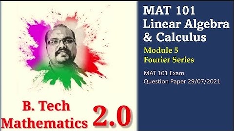 MAT 101 Linear Algebra & Calculus | Question From Exam on 29/07/2021 | Module 5 Fourier Series