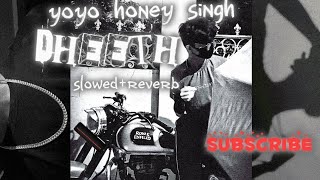 DHEETH YOYO HONEY SINGH | HONEY 3.0 | Dheeth (slowed + reverb) | THEJITESHRAJPUT ♥️