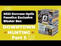 *ROOKIE HOLO VARIATION | Downtown Hunting Part 3 | 2022 Donruss Optic Fanatics Blaster Box Unboxing