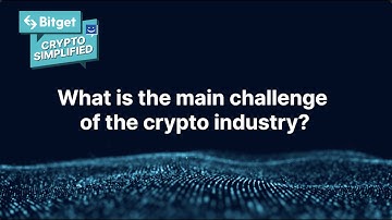 The Main Challenge in the Crypto Industry | Crypto Simplified #Bitget