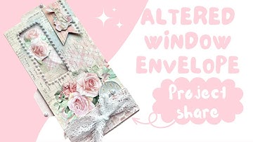 Altered window envelope | Project Share| @ShabbyArtBoutique