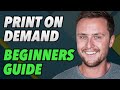 The Complete Print On Demand Beginners Guide