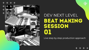 BEAT MAKING Session | Episode - 01 | Dev Next Level