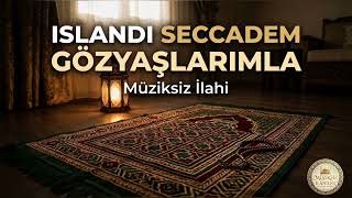 Islandı Seccadem Gözyaşlarımla - Müziksiz İlahi - Murat Aslan