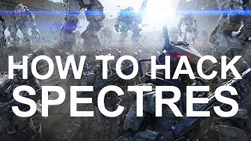 TITANFALL: HOW TO HACK SPECTRES