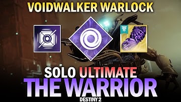 Solo Ultimate The Warrior (Voidwalker Warlock Build) [Destiny 2]