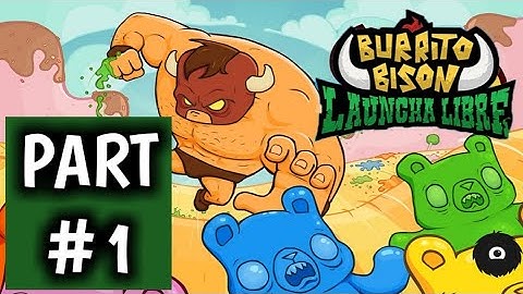 BURRITO BISON LAUNCHA LIBRE - Gameplay : Part 1