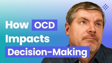 How OCD Can Affect Decision-Making—And How to Overcome It